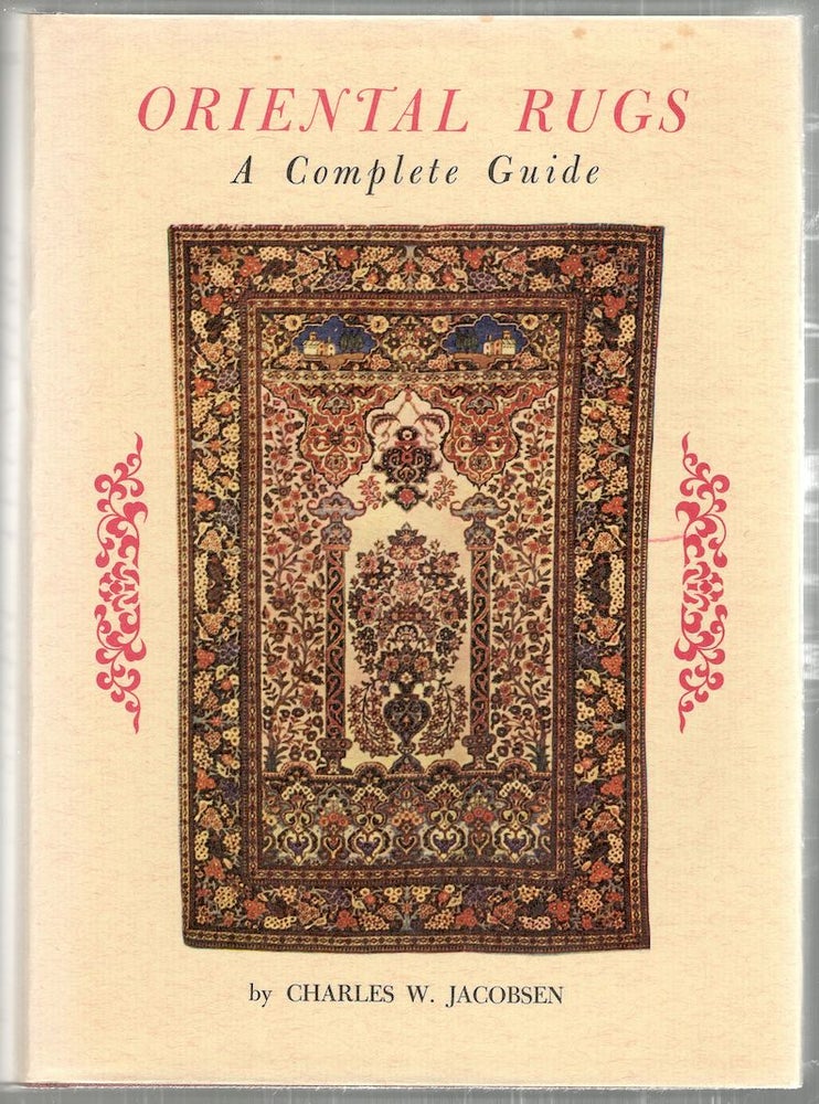 Item #2621 Oriental Rugs; A Complete Guide. Charles W. Jacobsen.