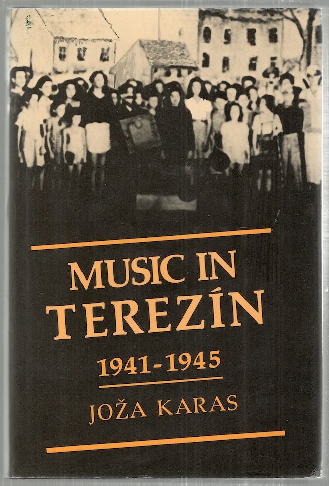 Item #2633 Music in Terezín; 1941-1945. Joza Karas.