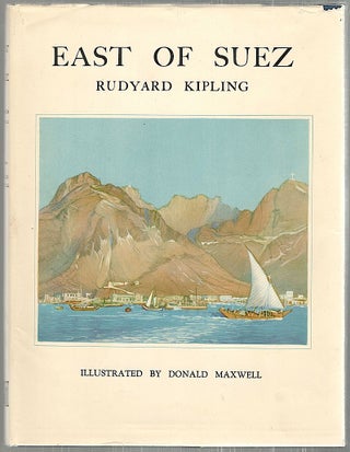 Item #2643 East of Suez; Being a Selection of Eastern Verses from the Poetical Works of Rudyard...