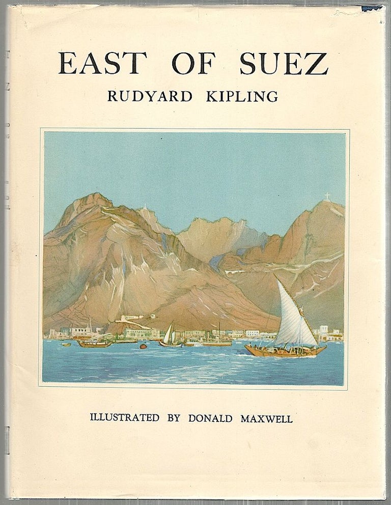 Item #2643 East of Suez; Being a Selection of Eastern Verses from the Poetical Works of Rudyard Kipling. Rudyard Kipling.