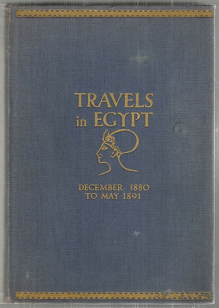Item #2666 Travels in Egypt; December 1880 to May 1891. Charles Edwin Wilbour.