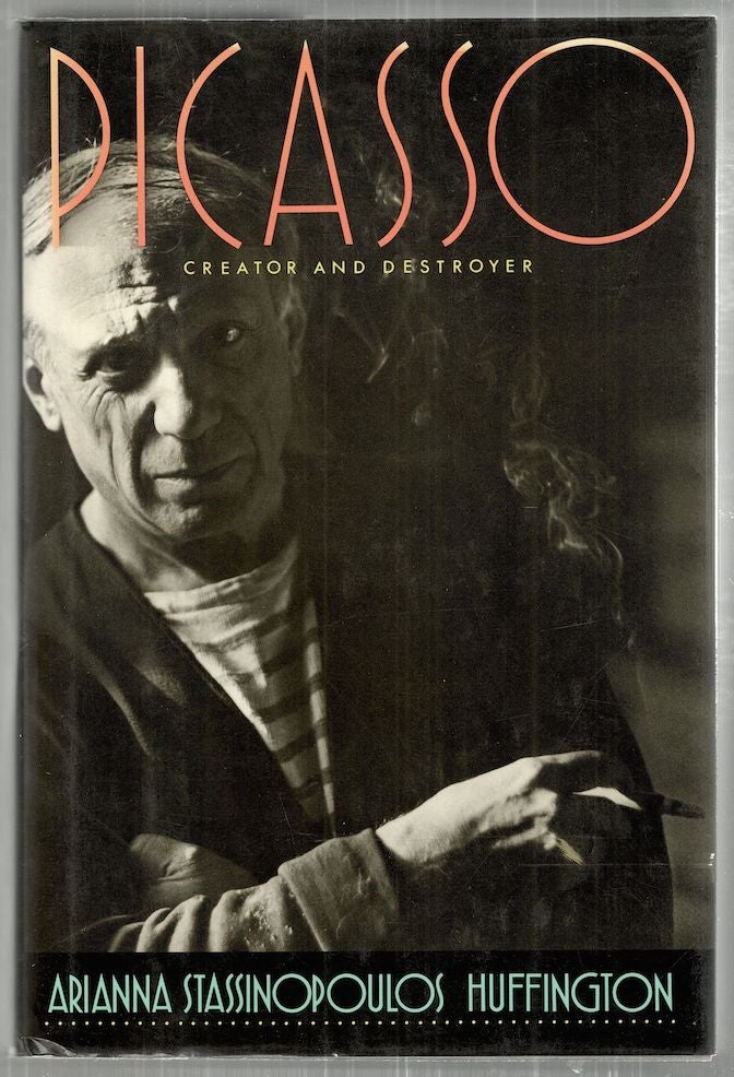 Item #2717 Picasso; Creator and Destroyer. Arianna Stassinopoulos Huffington.