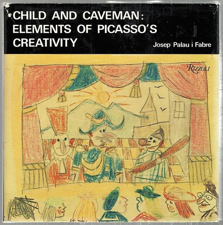 Item #2720 Child and Caveman; Elements of Picasso's Creativity. Josep Palau i. Fabre.