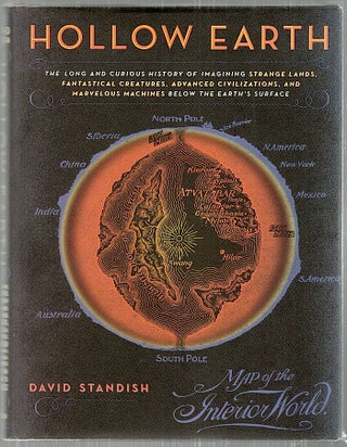 Item #2839 Hollow Earth; The Long and Curious History of Imagining Strange Lands, Fantastical...