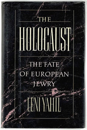 Item #284 Holocaust; The Fate of European Jewry, 1932-1945. Leni Yahil