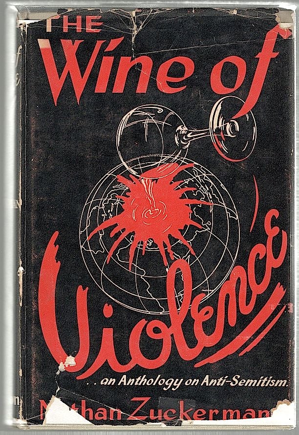 Item #285 Wine of Violence; An Anthology on Anti-Semitism. Nathan Zuckerman.