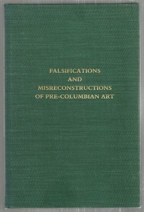 Item #2910 Falsifications and Misreconstructions of Pre-Columbian Art; A Conferance at Dumbarton...