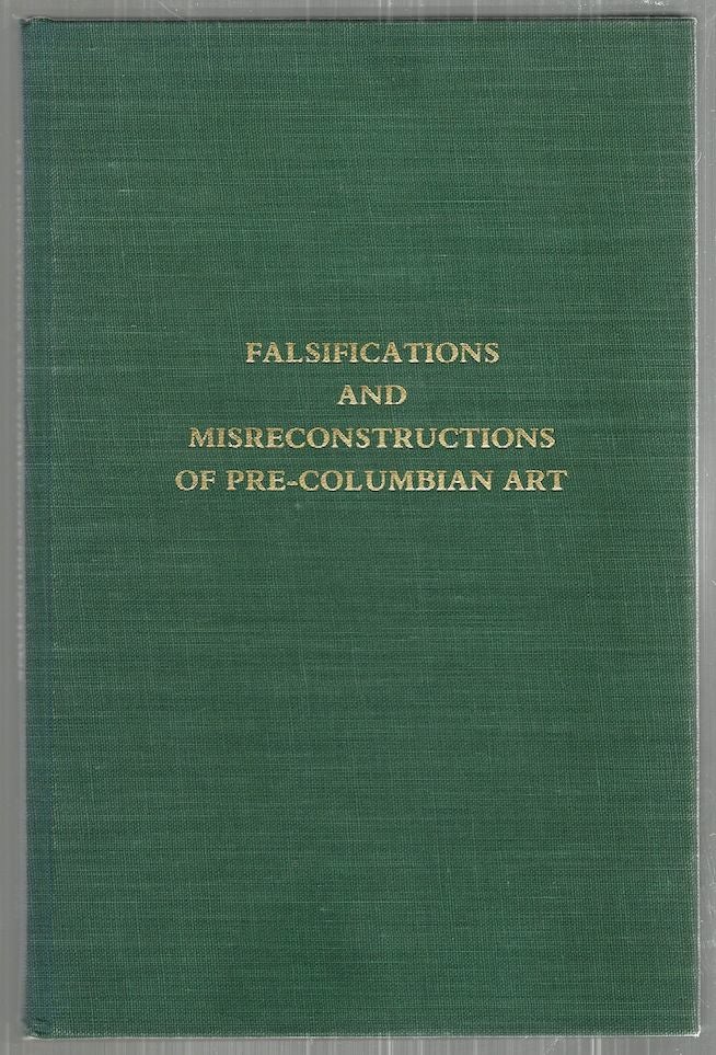 Item #2910 Falsifications and Misreconstructions of Pre-Columbian Art; A Conferance at Dumbarton Oaks. Elizabeth H. Boone, Elizabeth P. Benson.
