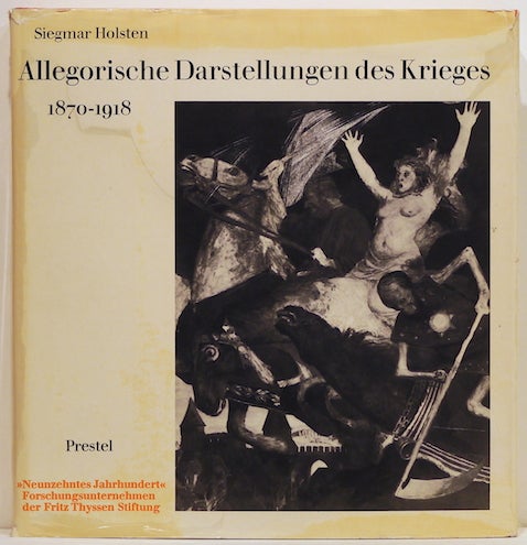 Item #2928 Allegorische Darstellungen des Krieges; 1870-1918. Siegmar Holsten.