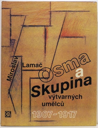 Item #2945 Osma a Skupina 1907-1917; Vytvarnych Umelcu. Miroslav Lamac