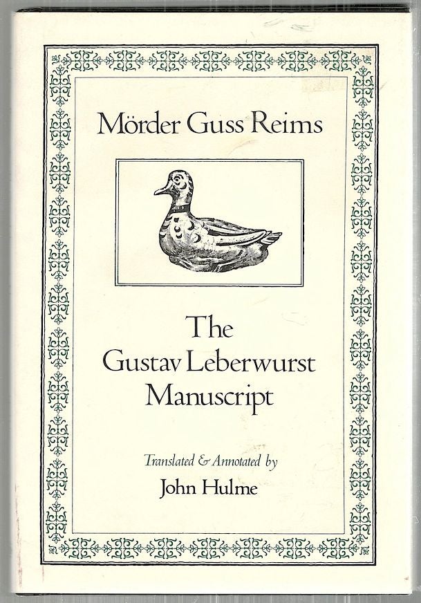 Item #2959 Mörder Guss Reims; The Gustav Leberwurst Manuscript. John Hulme.