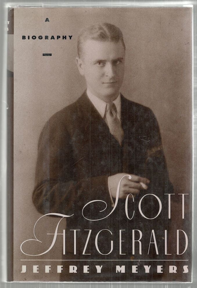 Item #2971 Scott Fitzgerald; A Biography. Jeffrey Meyers.