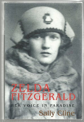 Item #2972 Zelda Fitzgerald; Her Voice in Paradise. Sally Cline