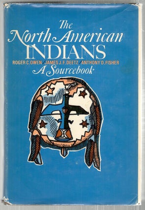 Item #2974 North American Indians; A Sourcebook. Roger C. Owen, James J. F. Deetz, Anthony D. Fisher