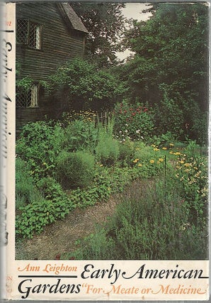 Item #2984 Early American Gardens; "For Meate or Medicine" Ann Leighton