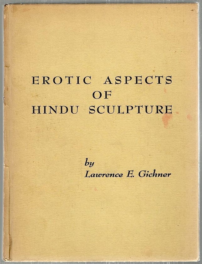 Item #2985 Erotic Aspects of Hindu Sculpture. Lawrence E. Gichner.