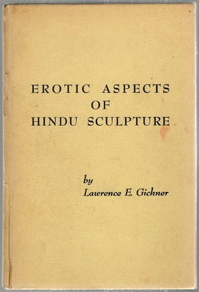 Item #2985 Erotic Aspects of Hindu Sculpture. Lawrence E. Gichner