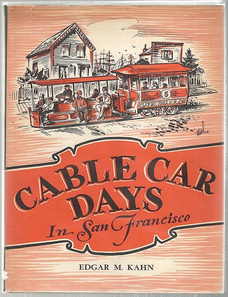Item #2991 Cable Car Days; In San Francisco. Edgar M. Kahn.