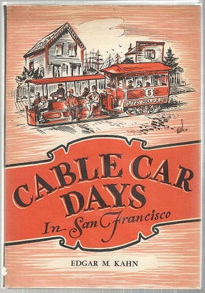Item #2991 Cable Car Days; In San Francisco. Edgar M. Kahn