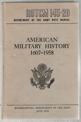 Item #3005 American Military History; 1607-1958. ROTC Manual