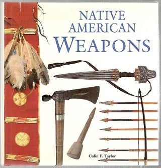 Item #3007 Native American Weapons. Colin F. Taylor