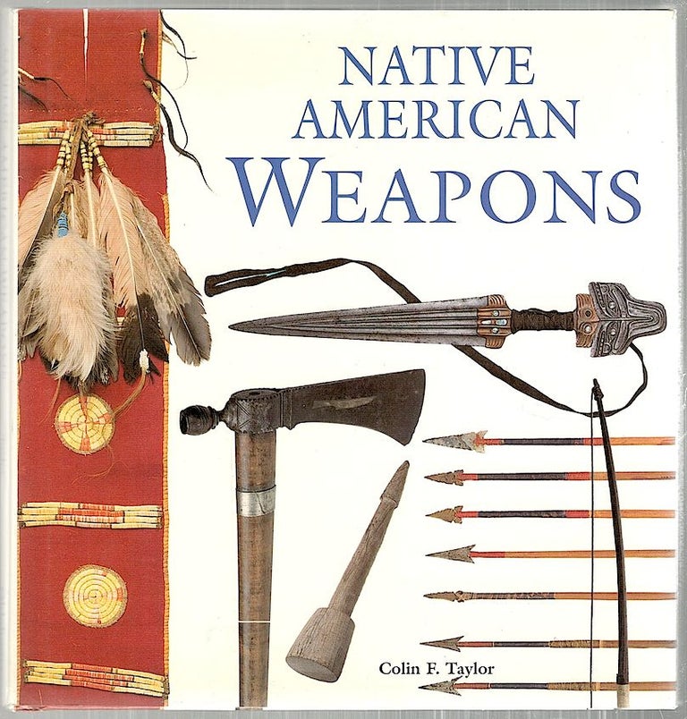 Item #3007 Native American Weapons. Colin F. Taylor.