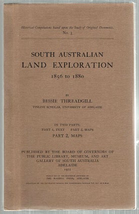 South Austratian Land Exploration; 1856 to 1880