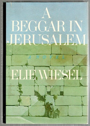Item #3064 Begger in Jerusalem; A Novel. Elie Wiesel