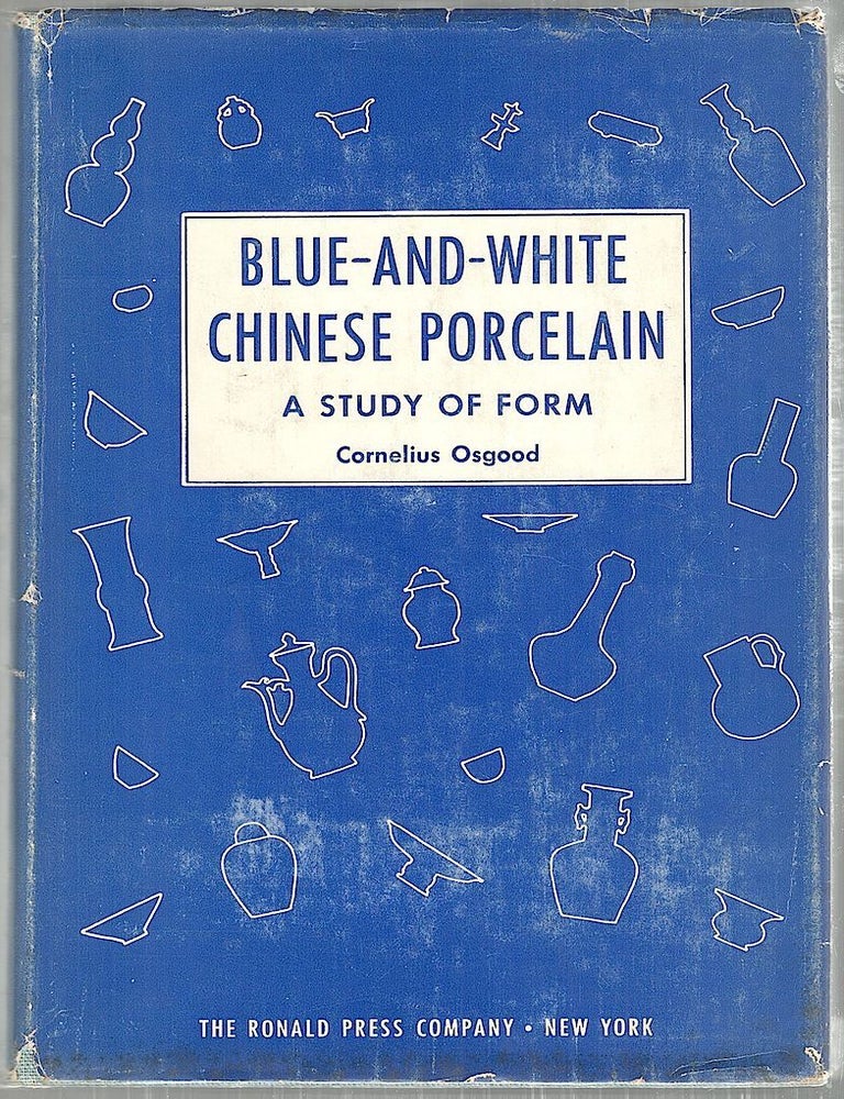 Item #3091 Blue-And-White Chinese Porcelain; A Study of Form. Cornelius Osgood.