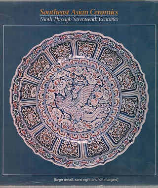 Item #3093 Southeast Asian Ceramics; Ninth Through Seventeenth Centuries. Dean F. Frasch&eacute
