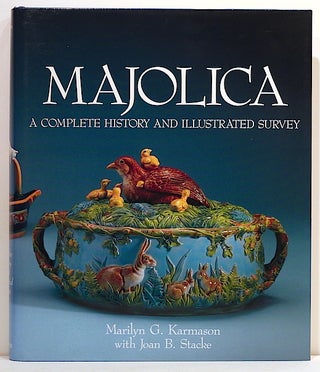 Item #3094 Majolica; A Complete History and Illustrated Survey. Marlyn G. Karmason, Joan B. Stacke