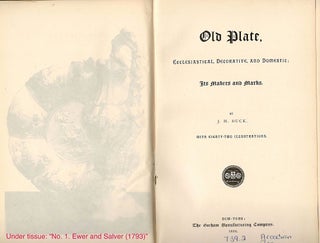 Old Plate; Ecclestical, Decorative, and Domestic; Its Makers and Marks