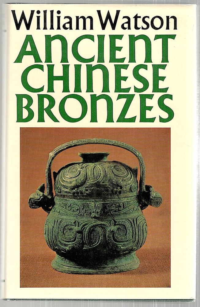 Item #3108 Ancient Chinese Bronzes. William Watson.