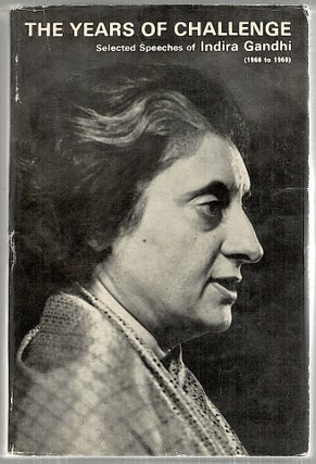 Item #3160 Years of Challenge; Selected Speaches of Indira Gandhi; January 1966-August 1969....