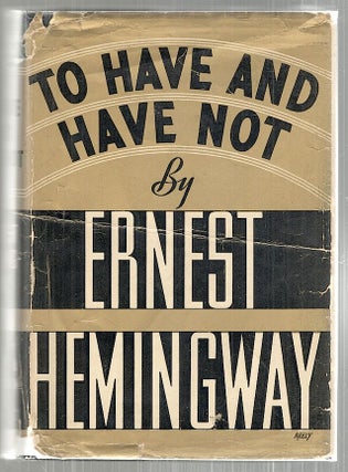 Item #3178 To Have and Have Not. Ernest Hemingway