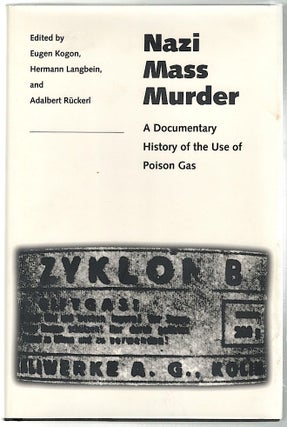 Item #318 Nazi Mass Murder; A Documentary History of the Use of Poison Gas. Eugen Kogon, H....