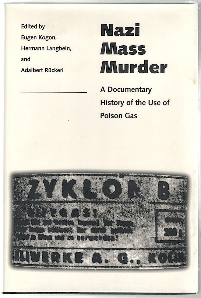 Item #318 Nazi Mass Murder; A Documentary History of the Use of Poison Gas. Eugen Kogon, H. Langbein, A. Rückerl.