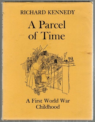 Item #3190 Parcel of Time; A First World War Childhood. Richard Kennedy
