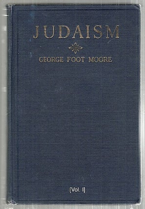 Item #3199 Judaism. George Foot Moore