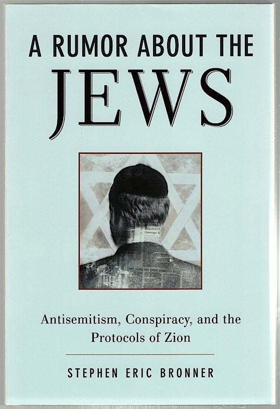 Item #324 Rumor About Jews; Antisemitism, Conspiracy, and the Protocalls of Zion. Stephen Eric Bronner.
