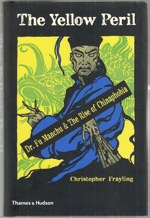 Item #3243 Yellow Peril; Dr. Fu Manchu & the Rise of Chinaphobia. Christopher Frayling