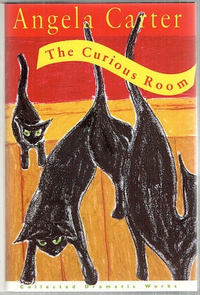 Item #3256 Curious Room; Plays, Film Scripts and an Opera. Angela Carter