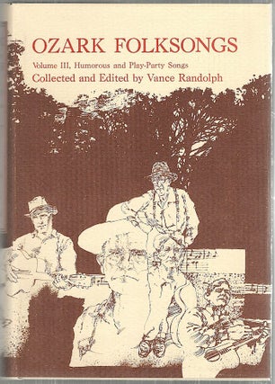 Ozark Folksongs; British Ballads and Songs; Songs of the South and the West; Humorous and Play-Party Songs; Religious Songs and Other Items