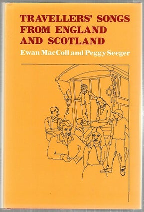 Item #3271 Travellers' Songs; From England and Scotland. Ewan MacColl, Peggy Seeger