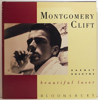 Item #3292 Montgomery Clift; Beautiful Loser. Barney Hoskyns