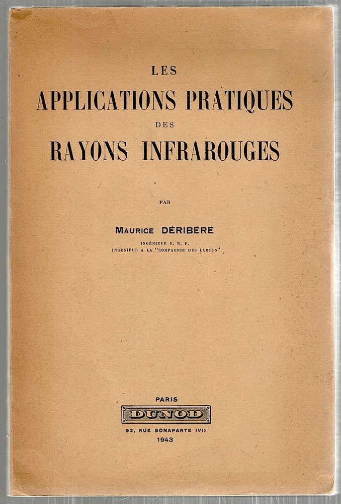 Item #3297 Applications Pratiques des Rayons Infrarouges. Maurice Déribéré.