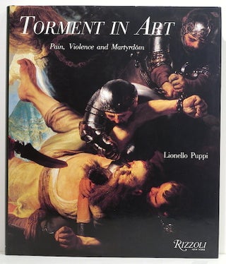 Item #3300 Torment in Art; Pain, Violence and Martyrdom. Lionello Puppi