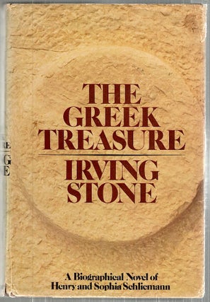 Item #3307 Greek Treasure; A Biographical Novel of Henry and Sophia Schliemann. Irving Stone
