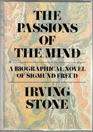 Item #3308 Passions of the Mind; A Novel of Sigmund Freud. Irving Stone