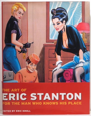 Item #3328 Art of Eric Stanton; For the Man Who Knows His Place. Eric Kroll